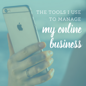 The Tools I Use to Manage My Online Business